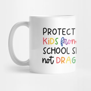 Protect kids from school shootings not drag shows Mug